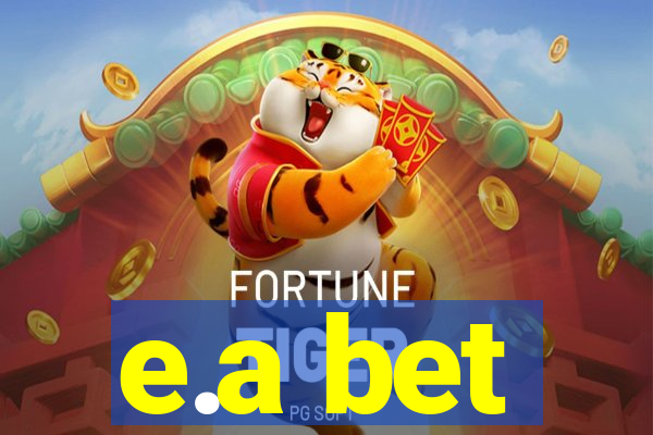 e.a bet